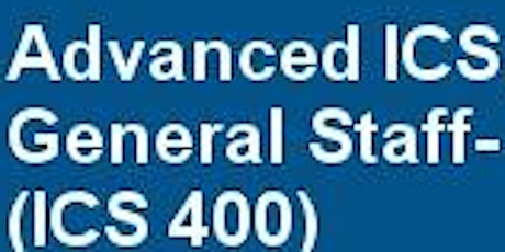 ICS 400: Advanced Incident Command System - Command & General Staff  (TBC)
