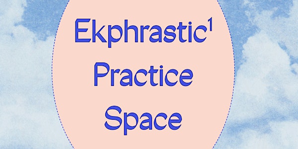 Ekphrastic Practice Space