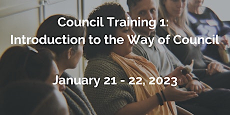 Council Training 1: Introduction to the Way of Council - Jan 21 - 22, 2023