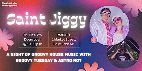 SAINT JIGGY: Groovy Tuesday @ McGill's w/Astro Not