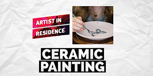 Ceramic Painting | Artist  in Residence