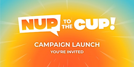Nup to the Cup Campaign Launch