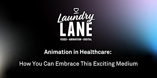 Animation in Healthcare:  How You Can Embrace This Exciting Medium
