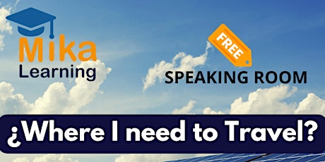 Imagen principal de FREE SPEAKING ROOM: ¿WHERE I NEED TO TRAVEL?