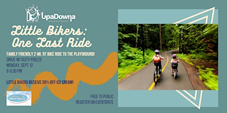 UpaDowna Little Bikers: One Last Ride!