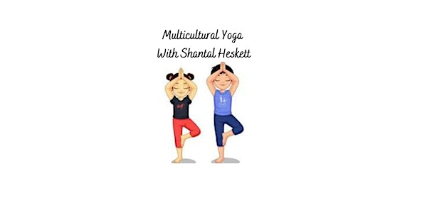 Multicultural Yoga by Shantal Heskett - For Children ages 8-16