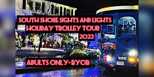*7PM* South Shore Sights and Lights Holiday Trolley Tour - ADULTS ONLY BYOB