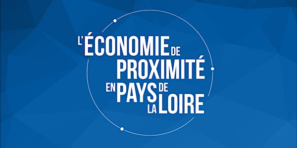 Deuxième Biennale de l'Economie de Proximité en Pays de la Loire