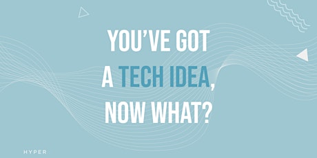 You've got a Start-up idea, now what? primary image