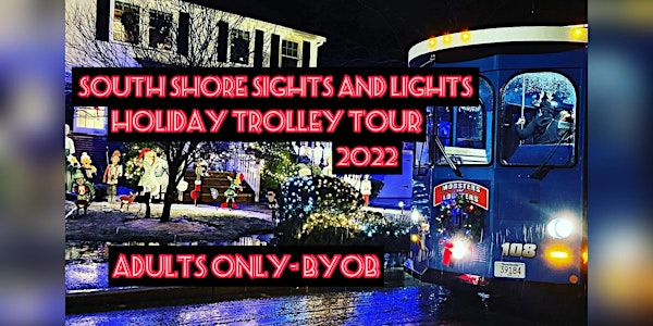 *6PM* South Shore Sights and Lights Holiday Trolley Tour - ADULTS ONLY BYOB