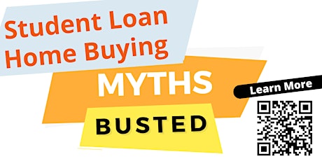 Student Loan Home Buying -- Myths Busted!!!