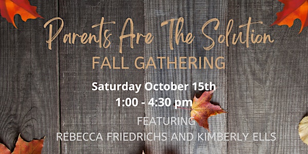 "Parents Are The Solution" Fall Gathering