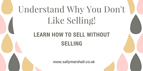 Understand Why Your Don't Like Selling! primary image
