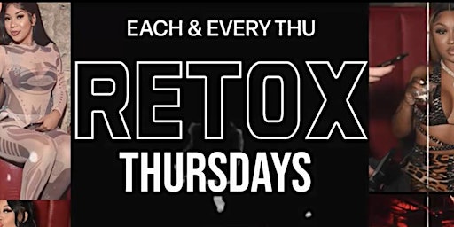 RETOX THURSDAYS | NUMBER ONE THURSDAY NIGHT PARTY IN ATLANTA