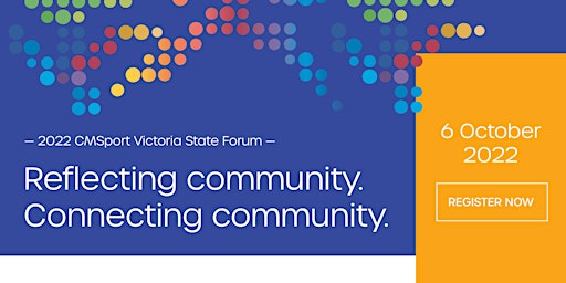 2022 CMSport Vic Forum: Reflecting community. Connecting community.