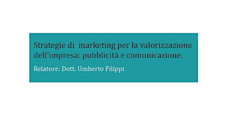 Strategie di  marketing per la valorizzazione dell’impresa: pubblicità e comunicazione.