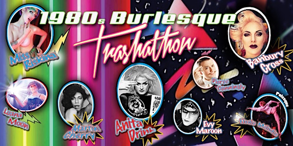 La Fête Fatale: The 1980s Burlesque Trashathon