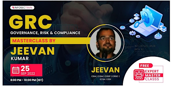 Free Webinar Governance, Risk & Compliance (GRC) Masterclass by Jeevan