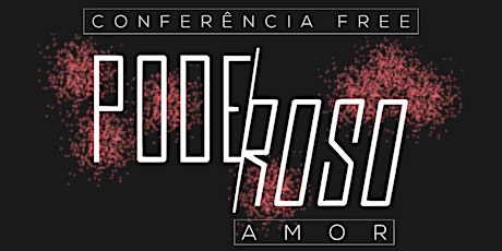 Imagem principal do evento Poderoso Amor - Conferência Free 2017
