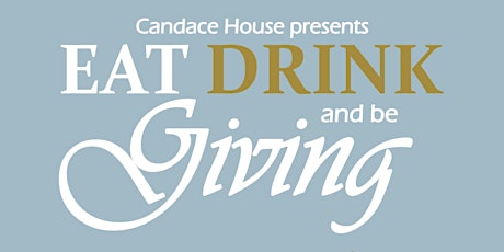 Candace House Presents: Eat, Drink and Be Giving primary image