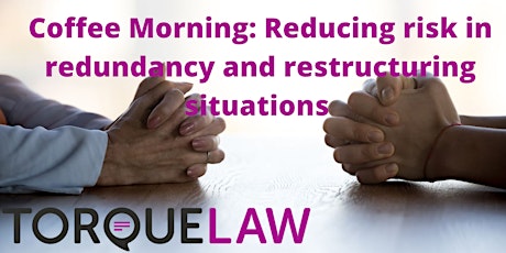 Coffee Morning:  Reducing risk in redundancy and restructuring situations