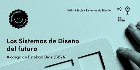 Masterclass Los Design Systems del futuro, con Esteban Díaz