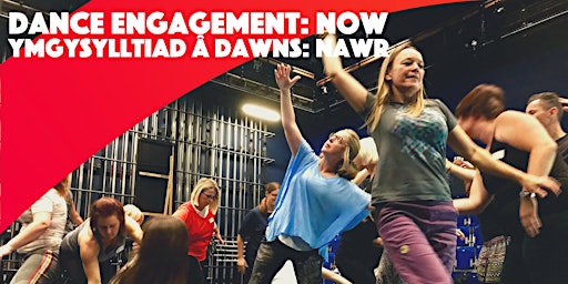 Dance Engagement NOW | Ymgysylltiad â Dawns NAWR