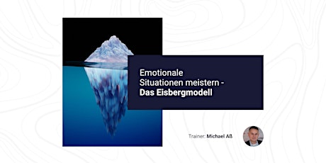 Hauptbild für Emotionale Situationen meistern – Das Eisbergmodell