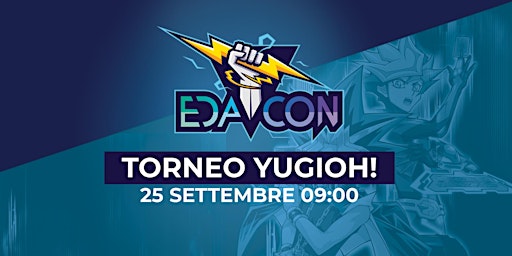 EDACON Domenica 25 Settembre 2022 | ore 9:00 Torneo Yu-Gi-Oh!