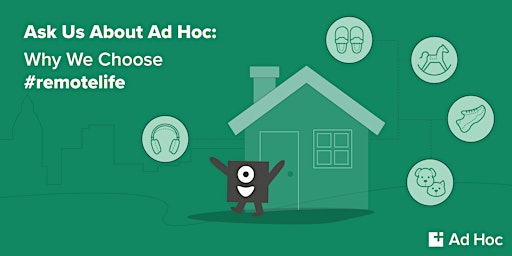 Ask Us About Ad Hoc: Why We Choose #remotelife