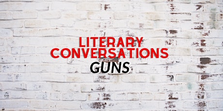 Literary Conversations: Guns