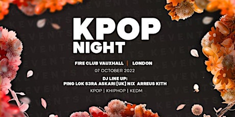 OfficialKevents | KPOP & KHIPHOP Night in London - 4 rooms