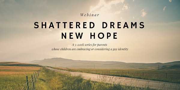 Shattered Dreams / New Hope - WEBINAR