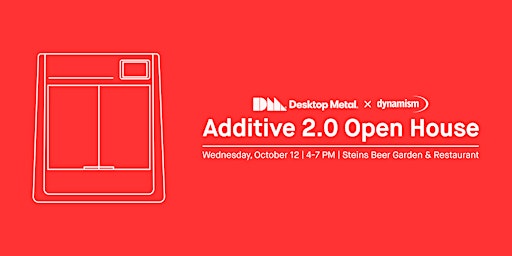 Desktop Metal and Dynamism | Additive 2.0 Open House