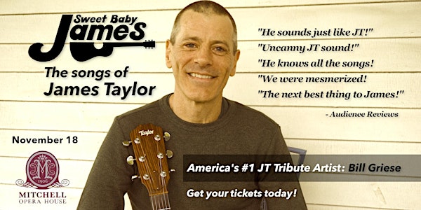 Sweet Baby James - James Taylor Tribute LIVE at Mitchell Opera House!