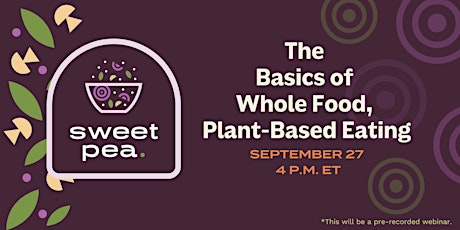 Sweet Pea Plant-Based Kitchen - Basics of Whole Foods, Plant-Based Eating