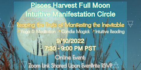 Pisces Harvest Full Moon  Intuitive Manifestation Circle