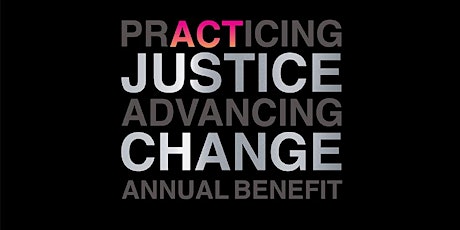 Practicing Justice Advancing Change | Annual Benefit
