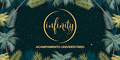 Imagem principal do evento INFINITY - Acampamento Universitário 