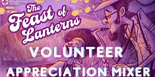 Feast of Lanterns Volunteer Appreciation Mixer