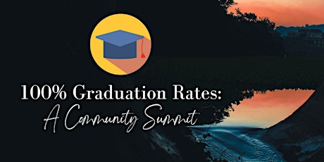 100% Graduation Rates: A Community Summit