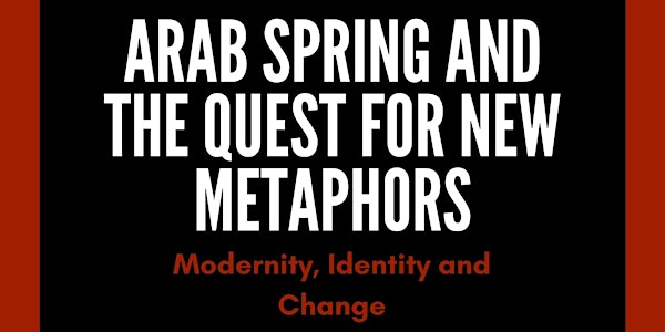 Arab Spring and the Quest for New Metaphors Conference