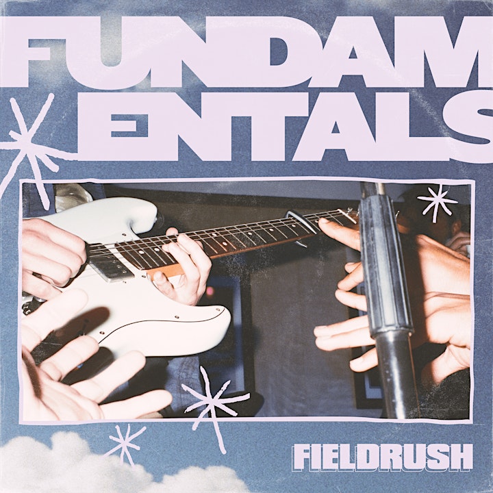 Fieldrush - Debut EP, Fundamentals - An Inside Look with the Band image