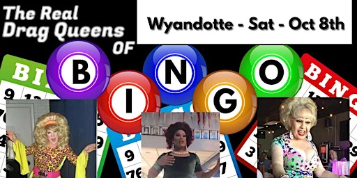 The Real Drag Queens of Bingo - Saturday Oct 8th - Wyandotte