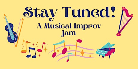 Stay Tuned! A Musical Improv Jam