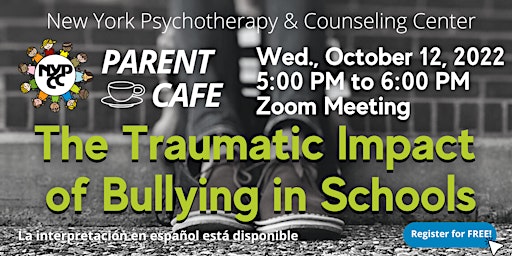Parent Cafe: The Traumatic Impact  of Bullying in Schools