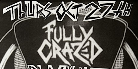 Fully Crazed (ex Dayglo Abortions) w/Blackout! Deck Piss & Candy Hangover!