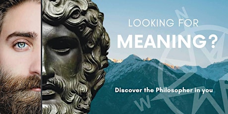 Looking for Meaning? Dare to Discover the Philosopher in You! primary image