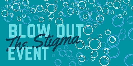 BLOW OUT THE STIGMA Community Event