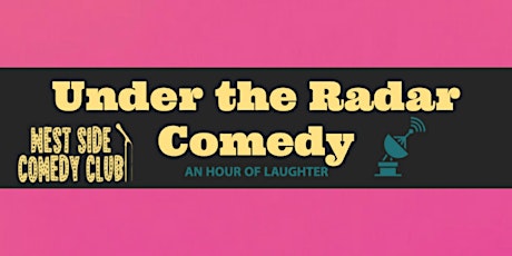 FREE Comedy Show! Under the Radar Comedy at West Side Comedy Club!